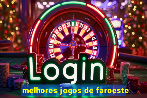 melhores jogos de faroeste